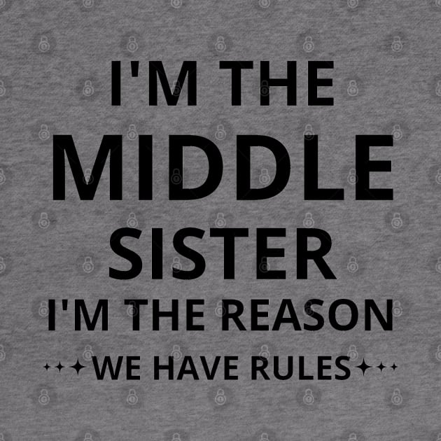 i'm the middle sister i'm the reason we have rules by mdr design